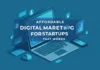 Affordable Digital Marketing for Startups That Works Affordable digital marketing for startups