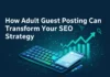 How Adult Guest Posting Can Transform Your SEO Strategy How Adult Guest Posting Can Transform Your SEO Strategy