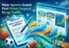 How Sports Guest Posting Drives Targeted Blog Traffic How Sports Guest Posting Drives Targeted Blog Traffic