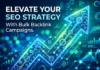Elevate Your SEO Strategy With Bulk Backlink Campaigns Elevate Your SEO Strategy With Bulk Backlink Campaigns