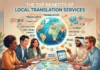 The Top Benefits of Local Translation Services The Top Benefits of Local Translation Services